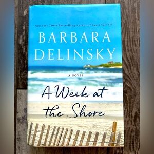hardcover novel, “A Week at the Shore” by bestselling author, Barbara Delinski